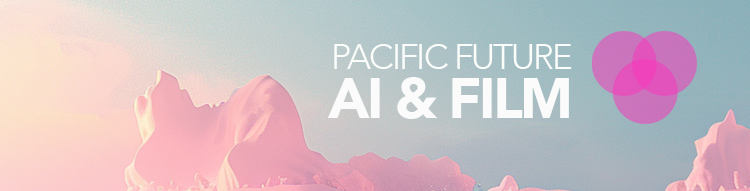  Announcing The Pacific Future AI & Film Event